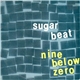 Nine Below Zero - Sugarbeat