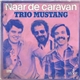 Trio Mustang - Naar De Caravan