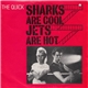 The Quick - Sharks Are Cool, Jets Are Hot / Killed In A Crush On You