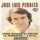 Jose Luis Perales - Podre Olvidar / El Pregon / La Tabaquera... Y Otras